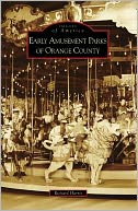 Early Amusement Parks of Orange County, California (Images of America Series)