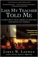 Lies My Teacher Told Me: Everything Your American History Textbook Got Wrong