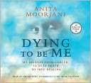Dying To Be Me by Anita Moorjani: CD Audiobook Cover