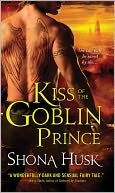 Kiss of the Goblin Prince (Shadowlands Series) by Shona Husk: Book Cover