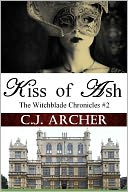 Kiss Of Ash (The Witchblade Chronicles Book #2) (An Elizabethan Historical Paranormal Romance)
