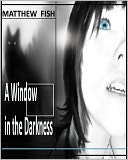 A Window in the Darkness