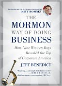 The Mormon Way of Doing Business: How Nine Western Boys Reached the Top of Corporate America
