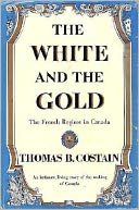 The White and the Gold: The French Regime in Canada