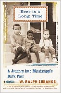 download Ever Is a Long Time : A Journey Into Mississippi's Dark Past A Memoir book