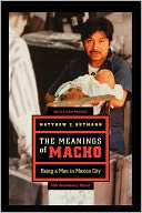 download The Meanings of Macho : Being a Man in Mexico City, Tenth Anniversary Edition, With a New Preface book