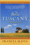 Bella Tuscany by Frances Mayes: NOOK Book Cover