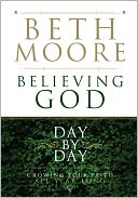 Believing God Day by Day: Growing Your Faith All Year Long