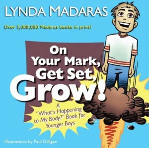 On Your Mark, Get Set, Grow!: A ''What's Happening to My Body?'' Book for Younger Boys