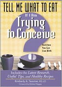 Tell Me What to Eat If I Am Trying to Conceive: Nutrition You Can Live With: Nutrition You Can Live With
