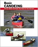 Basic Canoeing: All the Skills You Need to Get Started