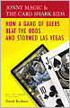 Jonny Magic and the Card Shark Kids: How a Gang of Geeks Beat the Odds and Stormed Las Vegas