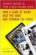 Jonny Magic and the Card Shark Kids: How a Gang of Geeks Beat the Odds and Stormed Las Vegas