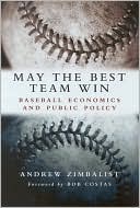 May the Best Team Win: Baseball Economics and Public Policy