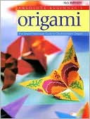 Absolute Beginner's Origami: The Simple Three-Stage Guide to Creating Expert Origami