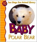 Baby Polar Bear (San Diego Zoo Animal Library Series)