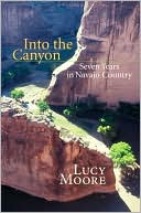 Into the Canyon: Seven Years in Navajo Country