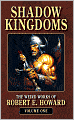 Shadow Kingdoms (Weird Works of Robert E. Howard, Volume 1)