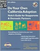 Do Your Own California Adoption: Nolo's Guide for Stepparents and Domestic Partners