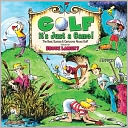 Golf, It's Just a Game