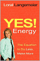 Yes! Energy: The Equation to Do Less, Make More