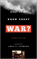 What Do We Know about War?
