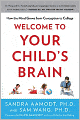 Welcome to Your Child's Brain: How the Mind Grows from Conception to College