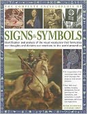 The Complete Encyclopedia of Signs & Symbols: Identification and analysis of the visual vocabulary that formulates our thoughts and dictates our reactions to the world around us