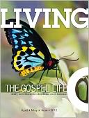 Living the Gospel Life - Daily Devotions for Christians on a Mission, Volume 2 Number 2 - 2012 April, May, June
