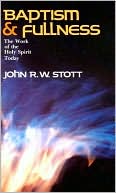 Baptism and Fullness: The Work of the Holy Spirit Today