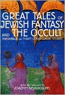 Great Tales of Jewish Fantasy and the Occult: The Dybbuk and 30 Other Classic Stories