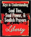 Soul Ties, Soul Power, and Soulish Prayers