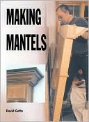 Making Mantels (Woodworking and Home Improvement Series)