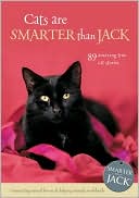 Cats Are Smarter than Jack: 89 Amazing True Cat Stories