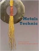 Metals Technic: A Collection of Techniques for Metalsmiths