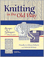 Knitting in the Old Way: Designs and Techniques from Ethnic Sweaters