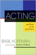 Acting and How To Be Good At It