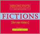 Selected Shorts: Volume XVI (16) Fictions for Our Times: Listener Favorite