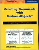 Creating Documents with Business Objects: Compete Report Writing Course