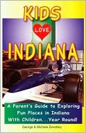 download Kids Love Indiana : A Parent's Guide to Exploring Fun Places in Indiana with Children... Year Round! book