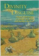 Divinity in Disguise: Nested Meditations to Delight the Mind and Awaken the Soul