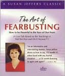 The Art of Fearbusting: How to Be Powerful in the Face of Our Fears