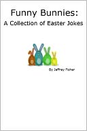 Funny Bunnies: A Collection of Easter Jokes