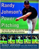 Randy Johnson's Power Pitching: The Big Unit's Secrets to Domination, Intimidation, and Winning