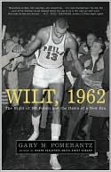 Wilt 1962: The Night of 100 Points and the Dawn of a New Era