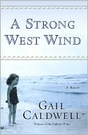 A Strong West Wind by Gail Caldwell: Book Cover