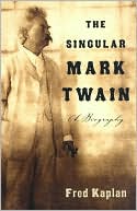 The Singular Mark Twain: A Biography