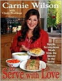 To Serve with Love: Simple, Scrumptious Dishes from the Skinny to the Sinful