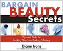 Bargain Beauty Secrets: Tips and Tricks for Looking Great and Feeling Fabulous