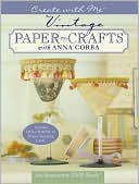 Create with the Designers: Vintage Paper Crafts with Anna Corba